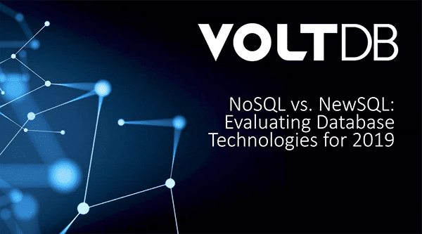 Volt Active Data Webinar Evaluating-Database Technologies, specifically NoSQL and NewSQL